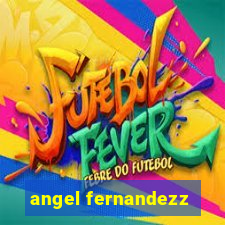 angel fernandezz